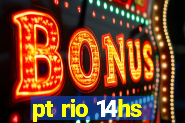 pt rio 14hs